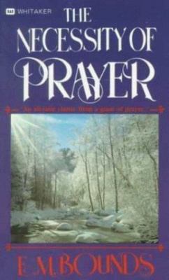 The Necessity of Prayer by E. M. Bounds