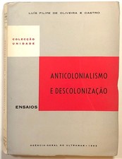 Luis Filipe de Oliveira Castro / Anticolonialismo e Descolonizacao Ensaios 1st