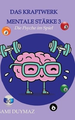 Das Kraftwerk mentale Strke 3: Die PSyche im Spiel by Sami Duymaz (German) Hardc