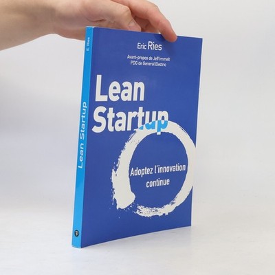 Lean Startup: Adoptez l'innovation continue  |  Eric Ries