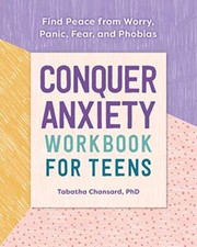 Conquer Anxiety Workbook for Teens: Find Peace from Worry, Panic