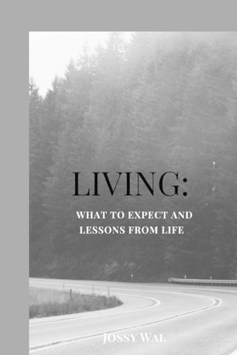 Living. Lesson Paperback Living: What to expect and Lessons from life. by Jossy Wal Paperback ...