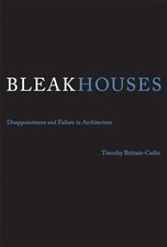 Bleak Houses: Disappointment and Fa..., Brittain-Catlin
