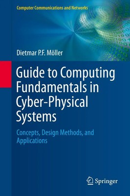 Dietmar P. F. Möller | Guide to Computing Fundamentals in Cyber-Physical Systems