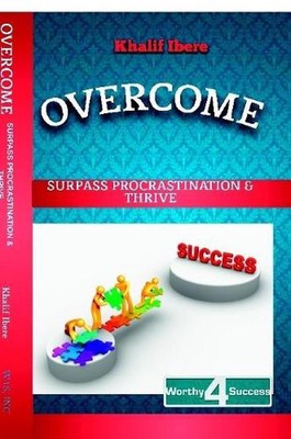 Overcome: Surpass Procrastination and Thrive by Khalif Ibere (English) Paperback