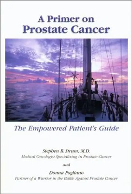 A Primer on Prostate Cancer: The Empowered Patient's Guide - Stephen B. Strum
