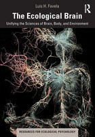 The Ecological Brain Unifying The Sciences Of Brain, Body, And Environment Buch