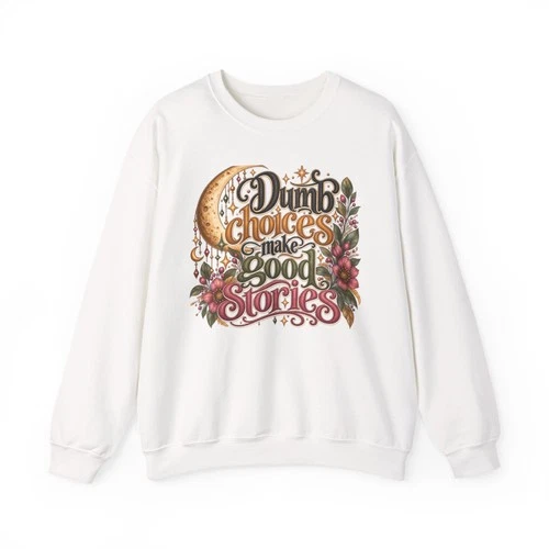Dumb Choices Make Good Stories Sweatshirt - product listing photo