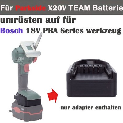 1xAkkuAdapter Für Parkside X20V TEAM Li-ion Akku auf für Bosch 18V PBA  werkzeug