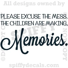 PLEASE EXCUSE MESS CHILDREN MAKING MEMORIES Quote Vinyl Wall Decal Decor Sticker