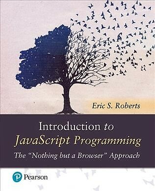 Introduction to JavaScript Programming : The ''Nothing but a Browser'' Approach...