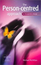 The Person-Centred Approach to Therapeutic Change by McMillan, Michael