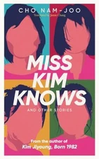 Miss Kim Knows and Other Stories: The se... by Nam-Joo, Cho Paperback / softback