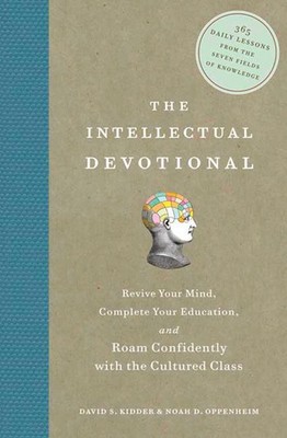 The Intellectual Devotional: Revive Your Mind, Complete Your Education, and ...