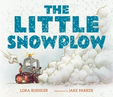 The Little Snowplow - board book Koehler, Lora|Parker, Jake