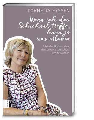 Wenn ich das Schicksal treffe, kann es was erleben | Cornelia Eyssen | deutsch