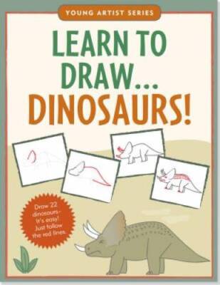 Learn To Draw Dinosaurs! (Easy Step-by-Step Drawing Guide) (Young Ar - VERY GOOD