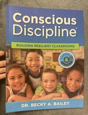 Conscious Discipline Updated Ed. Building Resilient Classrooms Dr Becky Bailey
