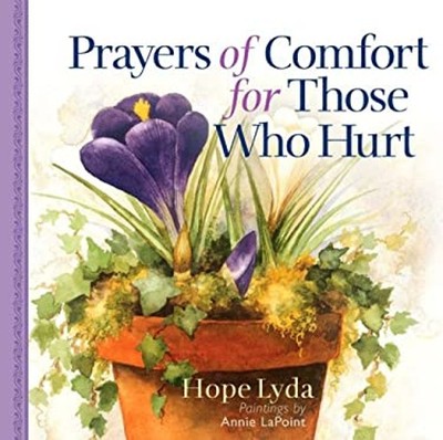 Prayers of Comfort for Those Who Hurt Hardcover Hope Lyda