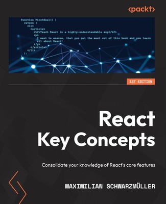 React Key Concepts Consolidate your knowledge of React's core features Buch 2022