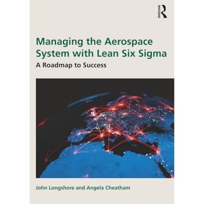 Managing the Aerospace System with Lean Six Sigma : a R -  NEW Angela Cheatham 2