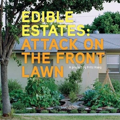 Edible Estates: Attack on the Front Lawn: A Proj... by Rosalind Creasy Paperback