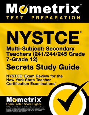 NYSTCE Multi-Subject: Secondary Teachers (241/244/245 Grade 7-Grade 12) Secrets