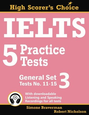 IELTS 5 Practice Tests, General Set 3: Tests No. 11-15 (High Scorer's Choice...