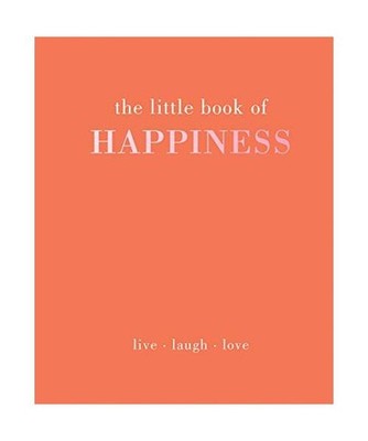 The Little Book of Happiness: Live. Laugh. Love: Live. Laugh. Love, Davies, Alis