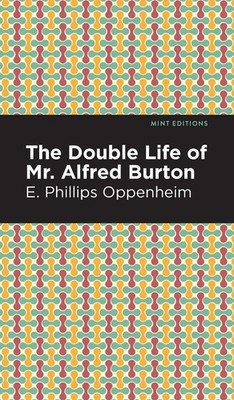 The Double Life of Mr. Alfred Burton | E. Phillips Oppenheim | Buch | Gebunden