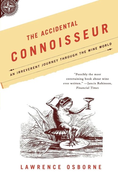 The Accidental Connoisseur | An Irreverent Journey Through The Wine World | Buch-image