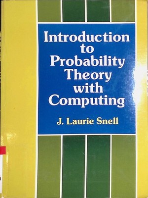 Introduction to Probability Theory with Computing Snell, J. Laurie: