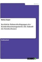 Markus Kasper | Rechtliche Rahmenbedingungen Des Krankenhausmanagements. Die...