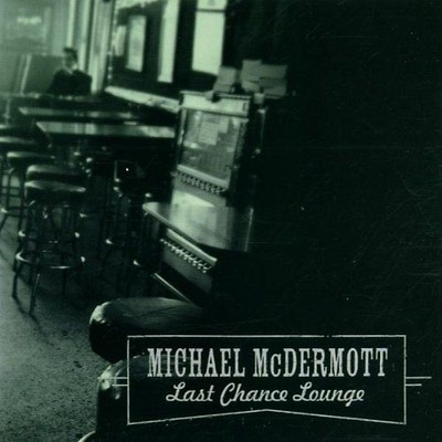 Michael Mcdermott - Last Chance Lounge