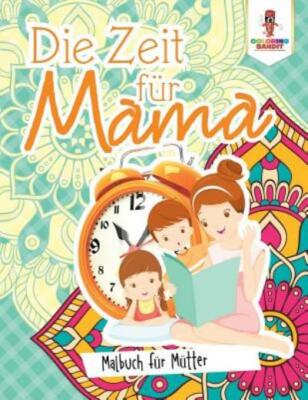 Die Zeit F?R Mama: Malbuch F?R M?Tter