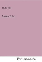 Max Halbe | MüTter Erde | Taschenbuch | Deutsch | MV-NaturalScience