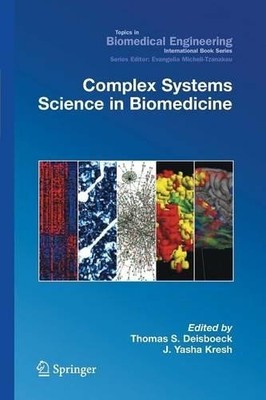 Complex Systems Science in Biomedicine by Thomas Deisboeck, J... - 9781489978868