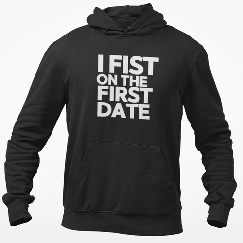 Funny Fisting Hoodie I Fist On The First Date Hoodie Rude Adult Funny Dating - Picture 4 of 4