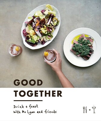 Good Together: Drink & Feast with Mr Lyan & Friends by Ryan Chetiyawardana Book