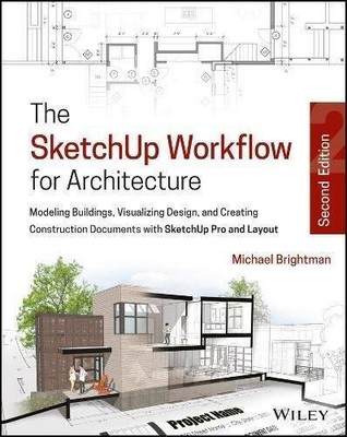 The SketchUp Workflow for Architecture: Modeling Buildings, Visualizing D - GOOD