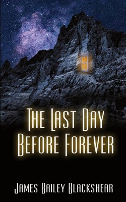 The Last Day Before Forever von Blackshear, James Bailey [Taschenbuch]