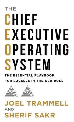The Chief Executive Operating System: The Essential Playbook for Success in ...