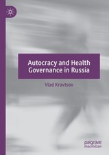 Autocracy and Health Governance in Russia by Vlad Kravtsov [Paperback]
