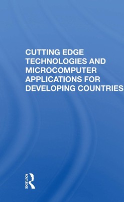 Cutting Edge Technologies and Microcomputer Applications for Developing Countrie