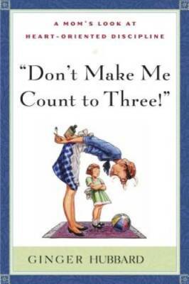 Don't Make Me Count to Three - Paperback By Ginger Hubbard - VERY GOOD