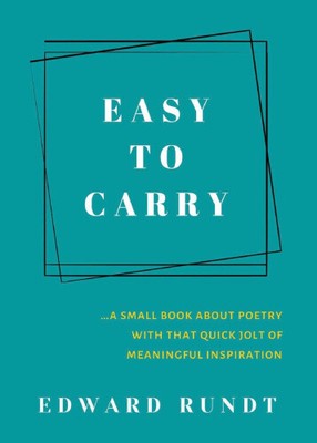 Easy to Carry - A Small Book of Poetry With a Quick Jolt of meaningful