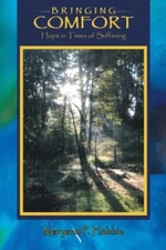 Bringing Comfort : Hope in Times of Suffering, Paperback by Hobbie, Maryann P...