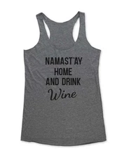 Namast'ay Home And Drink Wine - funny tank top Soft TriBlend Racerback