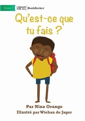 What Are You Doing? - Qu'est-ce que tu fais ? by Nina Orange (French) Paperback 