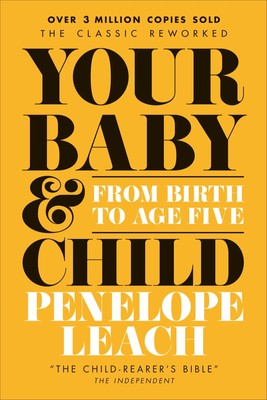 Your Baby and Child From Birth to Age Five Penelope Leach Taschenbuch 576 S.
